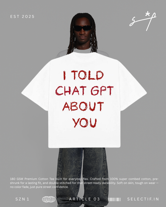 GPT SAID SO OVERSIZED TEE.